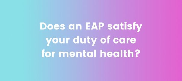 Does an EAP satisfy your duty of care for mental health? Wellbeing with Cari